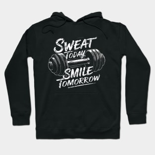 Sweat today smile tomorrow Hoodie